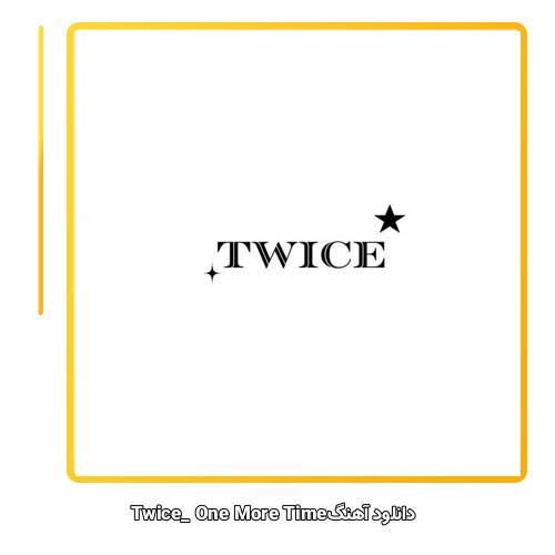 دانلود آهنگ TWICE One More Time